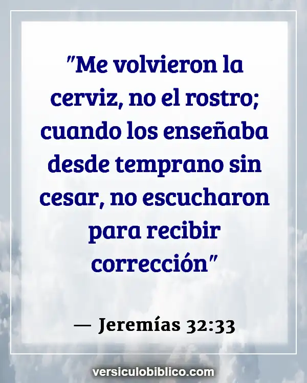 Versículos De La Biblia sobre Instrucción (Jeremías 32:33)