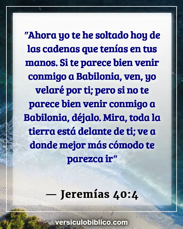 Versículos De La Biblia sobre Superar a (Jeremías 40:4)