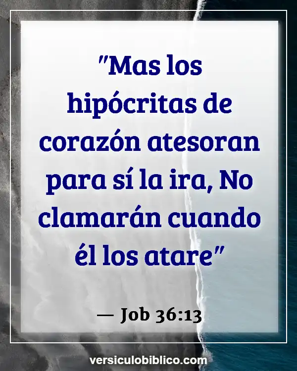 Versículos De La Biblia sobre Hipocresía (Job 36:13)