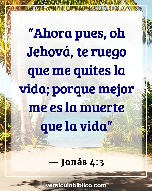 Versículos De La Biblia sobre Querer morir (Jonás 4:3)