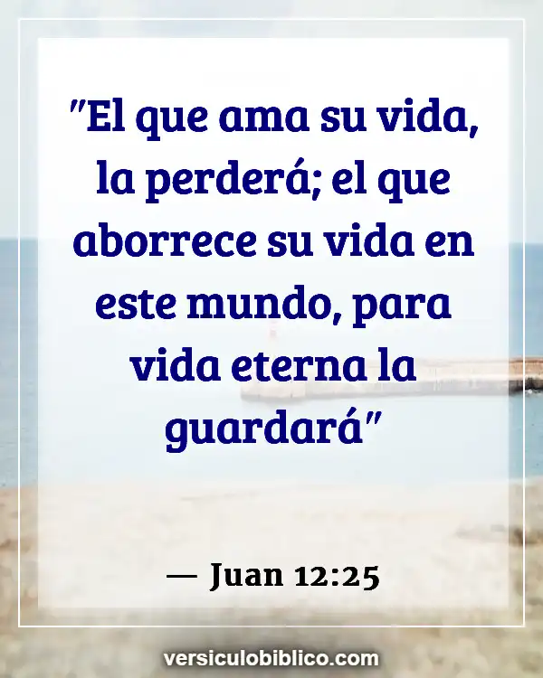 Versículos De La Biblia sobre Suicidio (Juan 12:25)