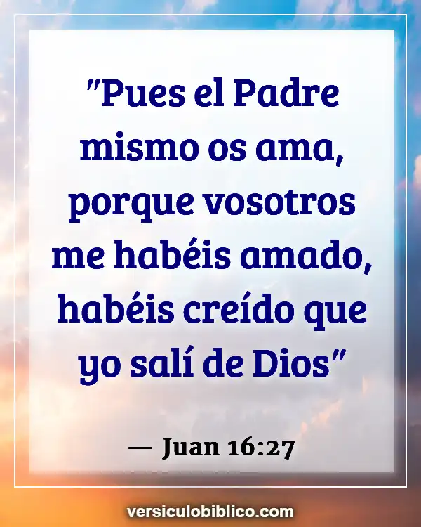 Versículos De La Biblia sobre El amor de Dios por nosotros (Juan 16:27)