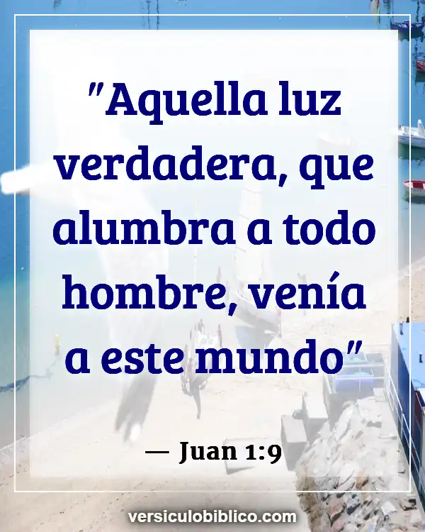 Versículos De La Biblia sobre Ser una luz (Juan 1:9)