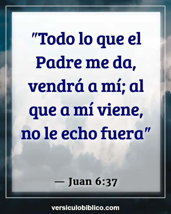 Versículos De La Biblia sobre Camaradería (Juan 6:37)