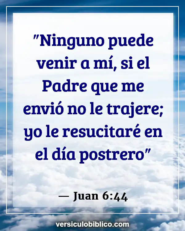 Versículos De La Biblia sobre Intimidad con Dios (Juan 6:44)