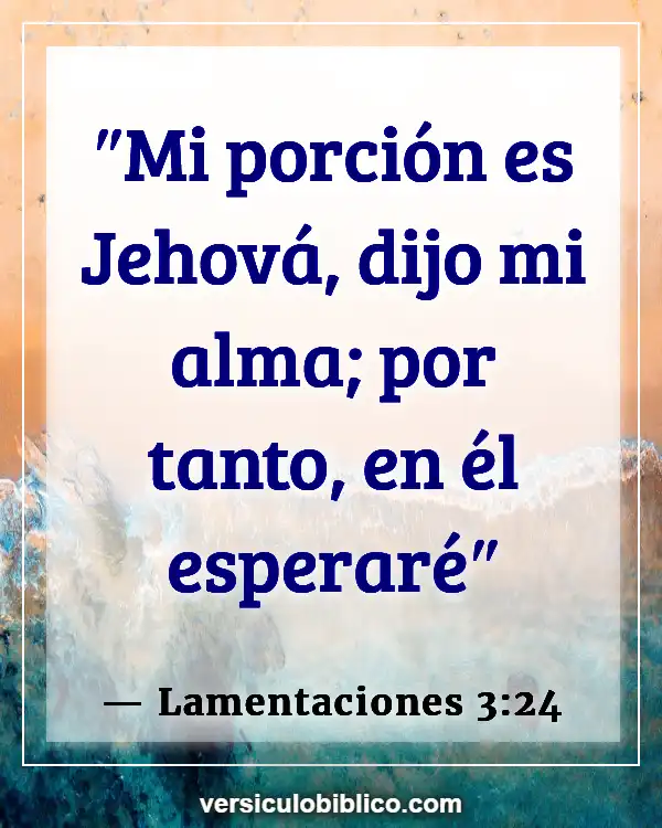 Versículos De La Biblia sobre Esperanza para el futuro (Lamentaciones 3:24)