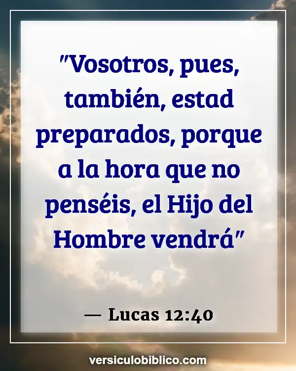 Versículos De La Biblia sobre Jesús Regreso (Lucas 12:40)