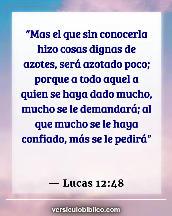 Versículos De La Biblia sobre Inventado excusas (Lucas 12:48)