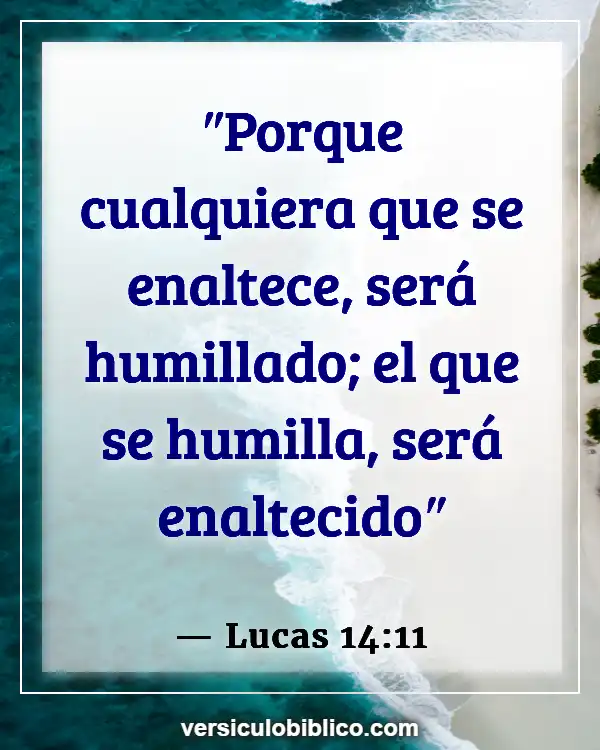 Versículos De La Biblia sobre Humillarse (Lucas 14:11)