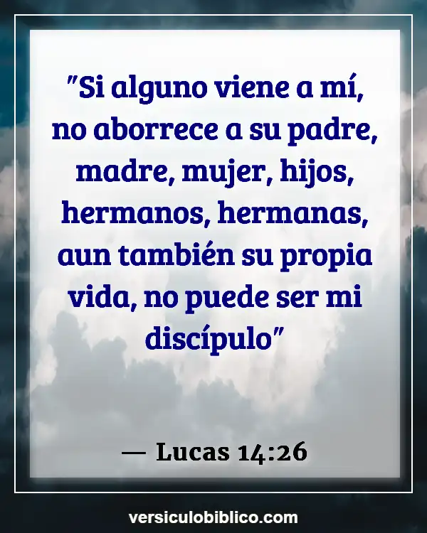 Versículos De La Biblia sobre Amar a tus hermanos (Lucas 14:26)