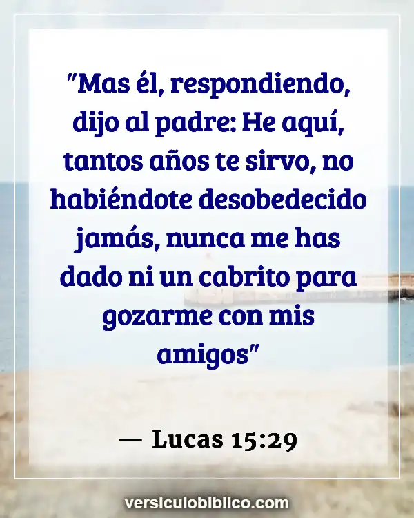 Versículos De La Biblia sobre Regreso a casa (Lucas 15:29)