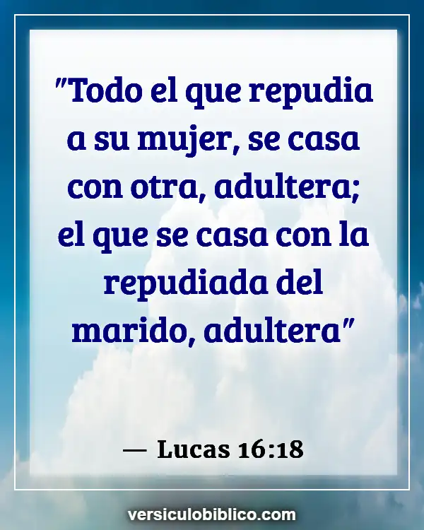 Versículos De La Biblia sobre Compromiso matrimonial (Lucas 16:18)