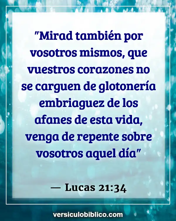 Versículos De La Biblia sobre Comer en exceso (Lucas 21:34)