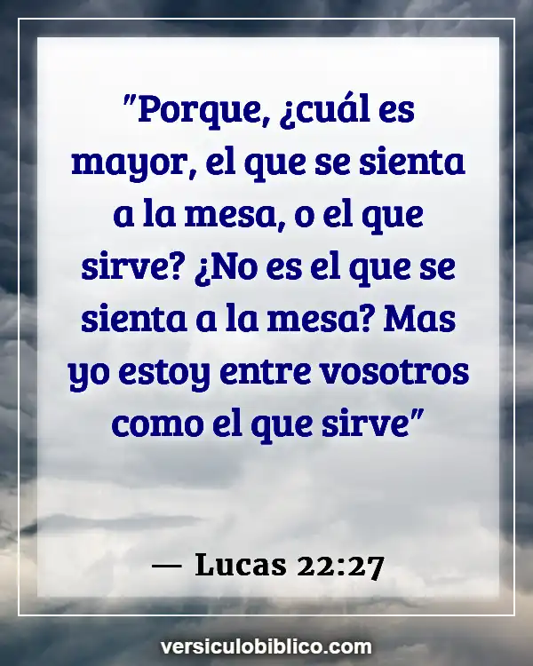 Versículos De La Biblia sobre Ser un sirviente (Lucas 22:27)