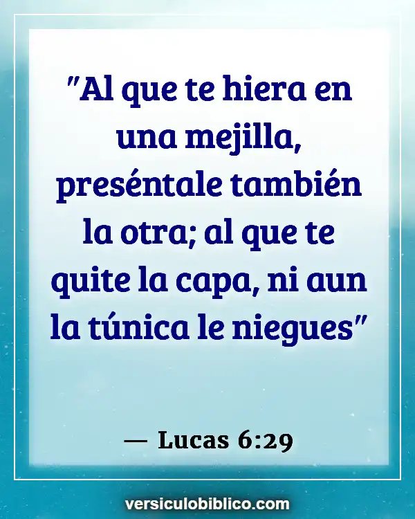 Versículos De La Biblia sobre Amar a tus enemigos (Lucas 6:29)