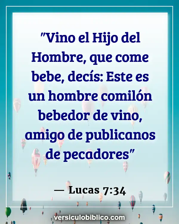 Versículos De La Biblia sobre Comer en exceso (Lucas 7:34)