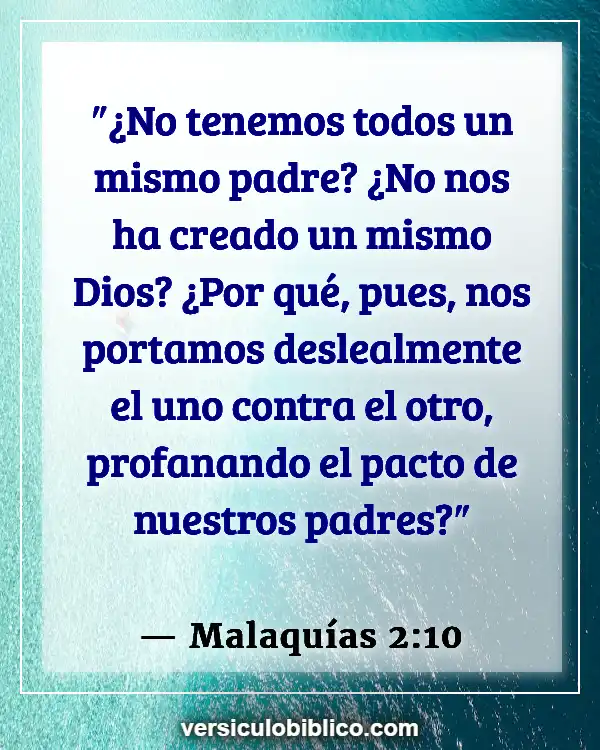 Versículos De La Biblia sobre Desigualdad (Malaquías 2:10)