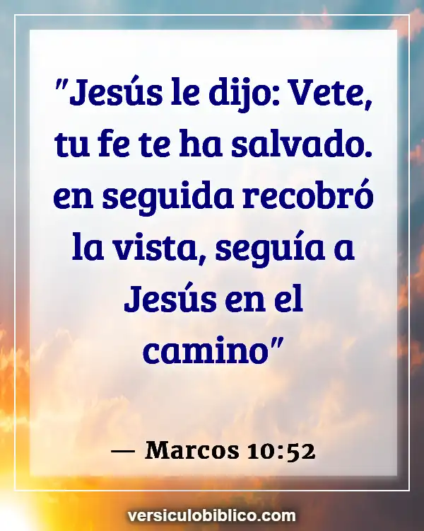 Versículos De La Biblia sobre Falta de fe (Marcos 10:52)