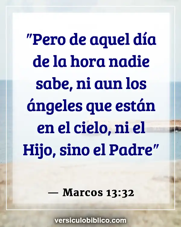 Versículos De La Biblia sobre Jesús Regreso (Marcos 13:32)