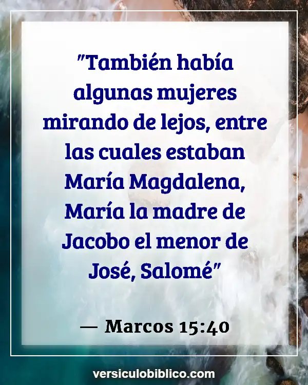 Versículos De La Biblia sobre María Magdalena (Marcos 15:40)