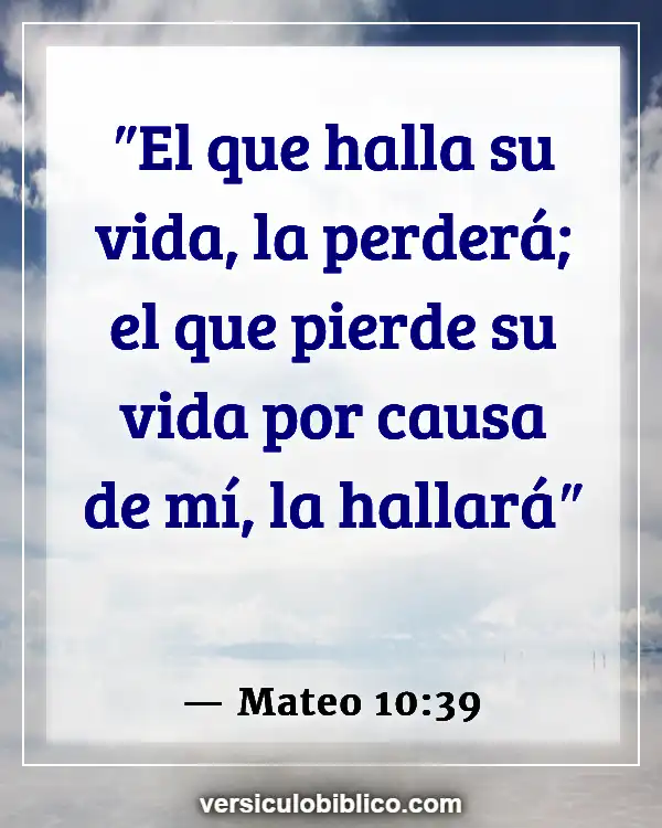 Versículos De La Biblia sobre Dolor y sufrimiento (Mateo 10:39)