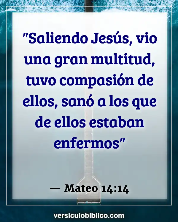 Versículos De La Biblia sobre Curación Física (Mateo 14:14)