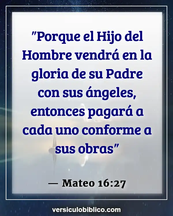 Versículos De La Biblia sobre Jesús Regreso (Mateo 16:27)