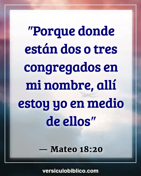 Versículos De La Biblia sobre Superar a (Mateo 18:20)