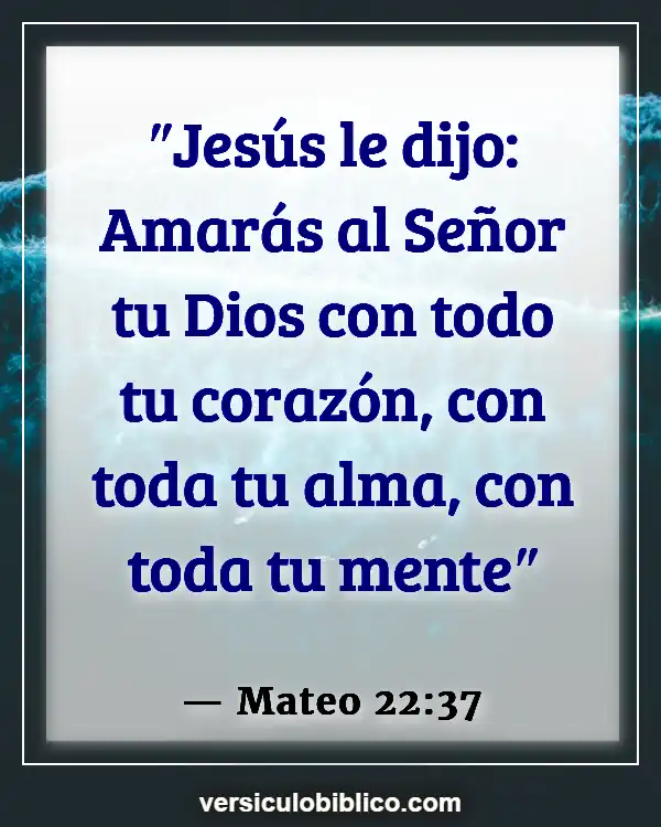 Versículos De La Biblia sobre Responsabilidad personal (Mateo 22:37)