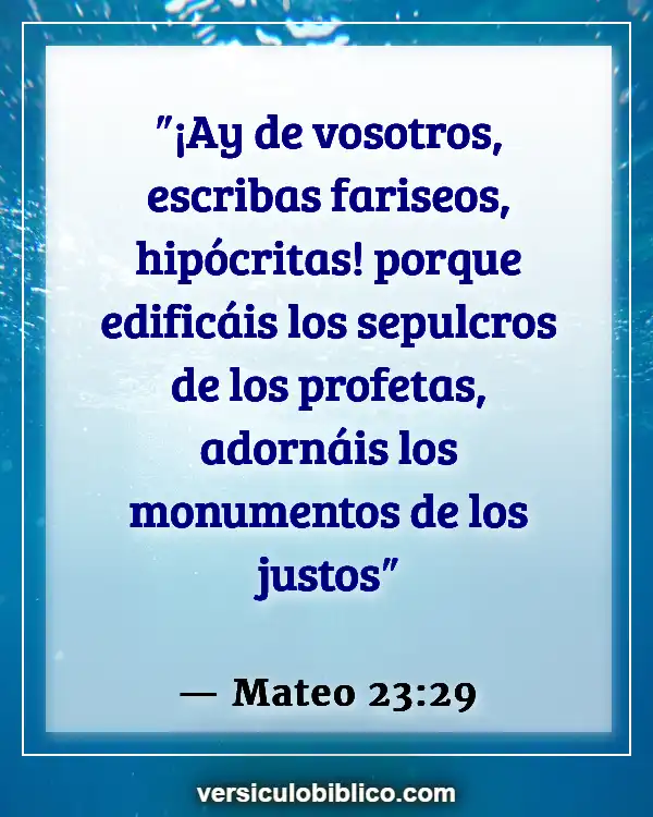 Versículos De La Biblia sobre Hipocresía (Mateo 23:29)