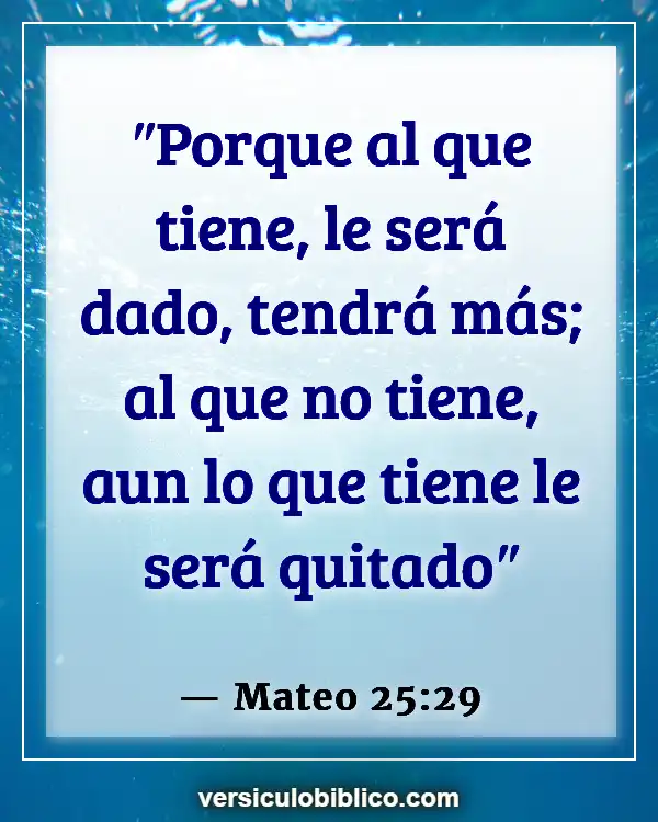 Versículos De La Biblia sobre Usando tus talentos (Mateo 25:29)