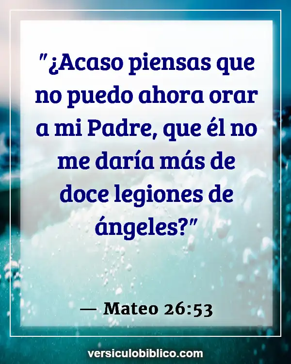 Versículos De La Biblia sobre Ungiendo tu hogar (Mateo 26:53)