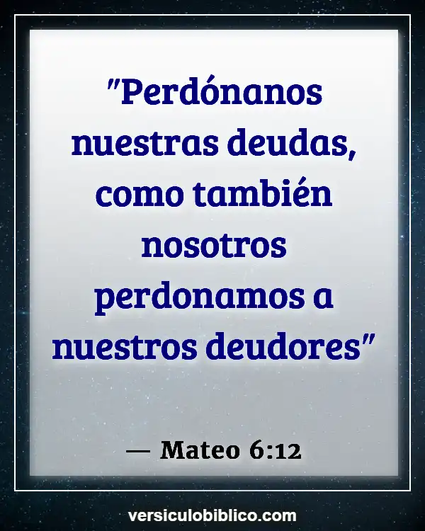 Versículos De La Biblia sobre Guardar rencor (Mateo 6:12)