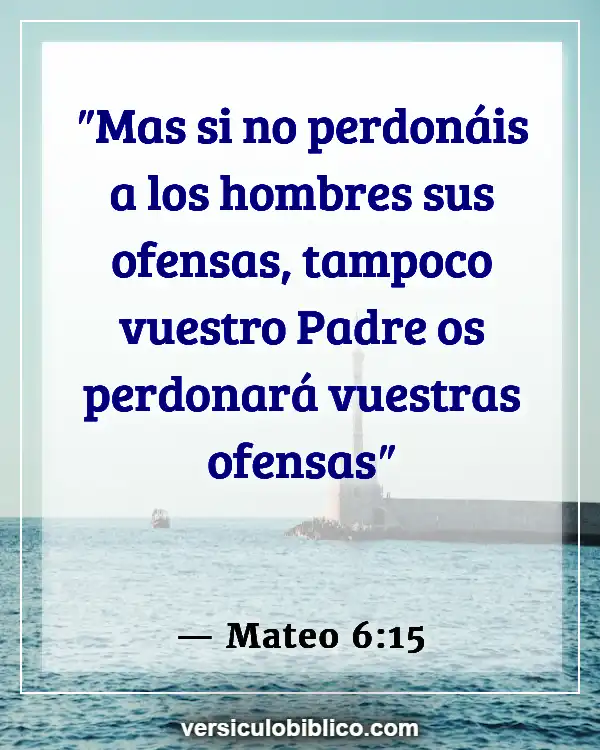 Versículos De La Biblia sobre Viviendo en el pasado (Mateo 6:15)