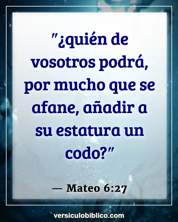 Versículos De La Biblia sobre Hambre de Dios (Mateo 6:27)