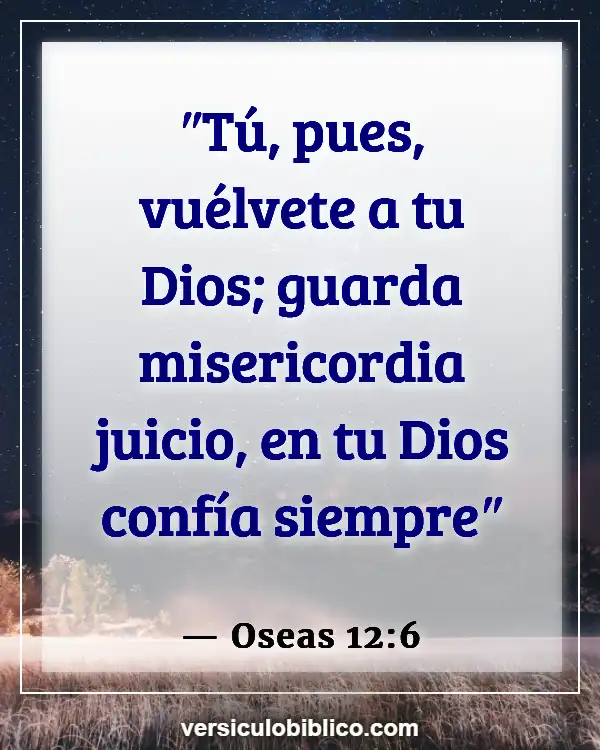 Versículos De La Biblia sobre Perserverancia (Oseas 12:6)