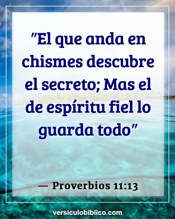 Versículos De La Biblia sobre Intromisión (Proverbios 11:13)
