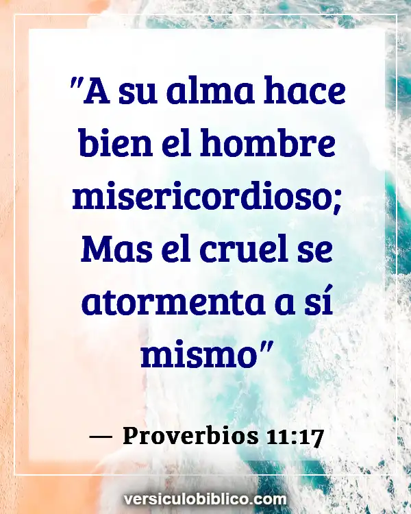 Versículos De La Biblia sobre Bondad unos a otros (Proverbios 11:17)