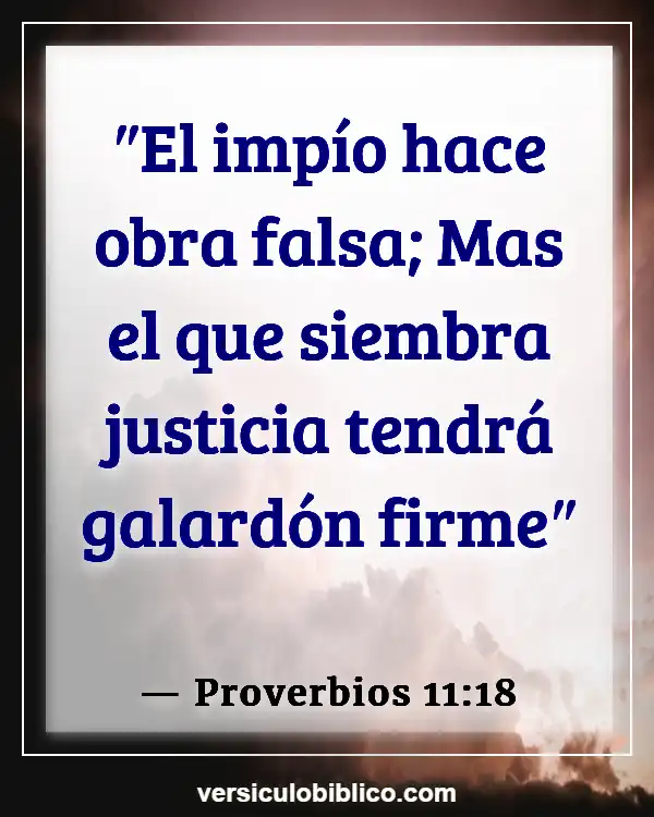 Versículos De La Biblia sobre Cosechando lo que siembras (Proverbios 11:18)