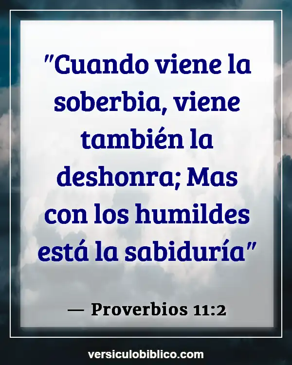 Versículos De La Biblia sobre Cometiendo errores (Proverbios 11:2)