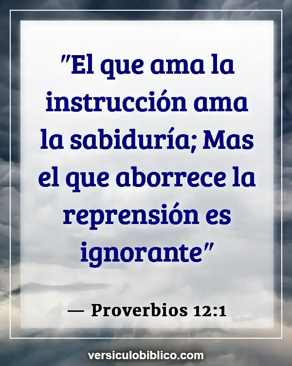 Versículos De La Biblia sobre Conocimiento (Proverbios 12:1)