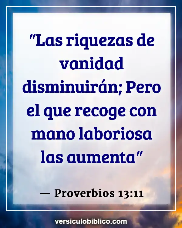 Versículos De La Biblia sobre No funciona (Proverbios 13:11)