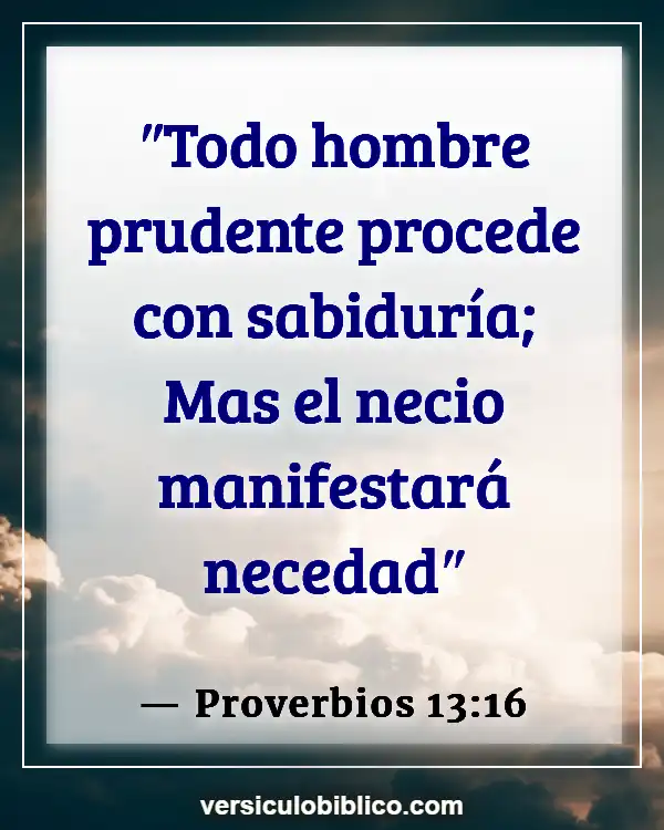Versículos De La Biblia sobre Inversión (Proverbios 13:16)