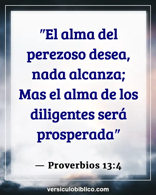 Versículos De La Biblia sobre No funciona (Proverbios 13:4)