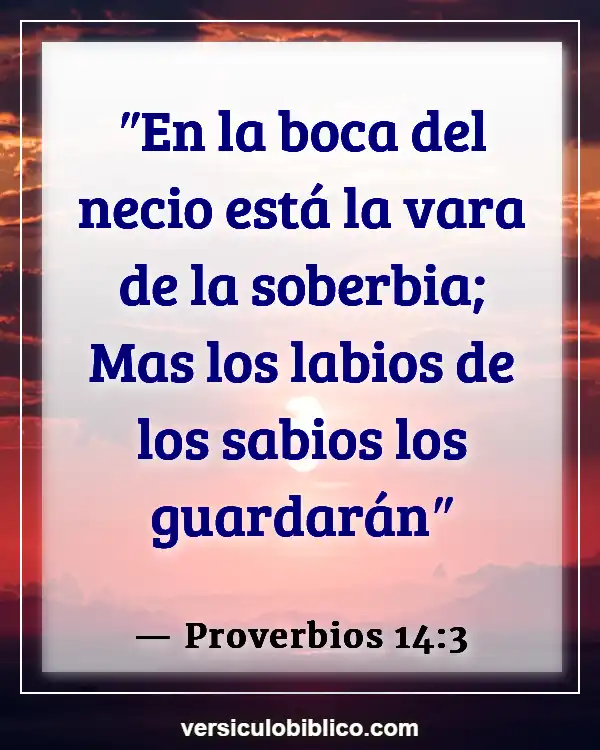 Versículos De La Biblia sobre Labios (Proverbios 14:3)