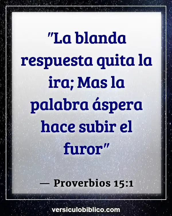 Versículos De La Biblia sobre Guardar rencor (Proverbios 15:1)