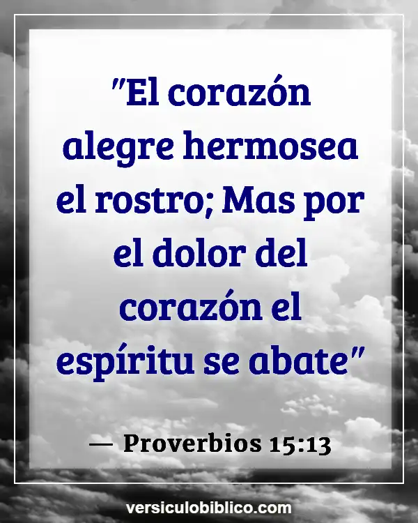 Versículos De La Biblia sobre Enfermedad mental (Proverbios 15:13)