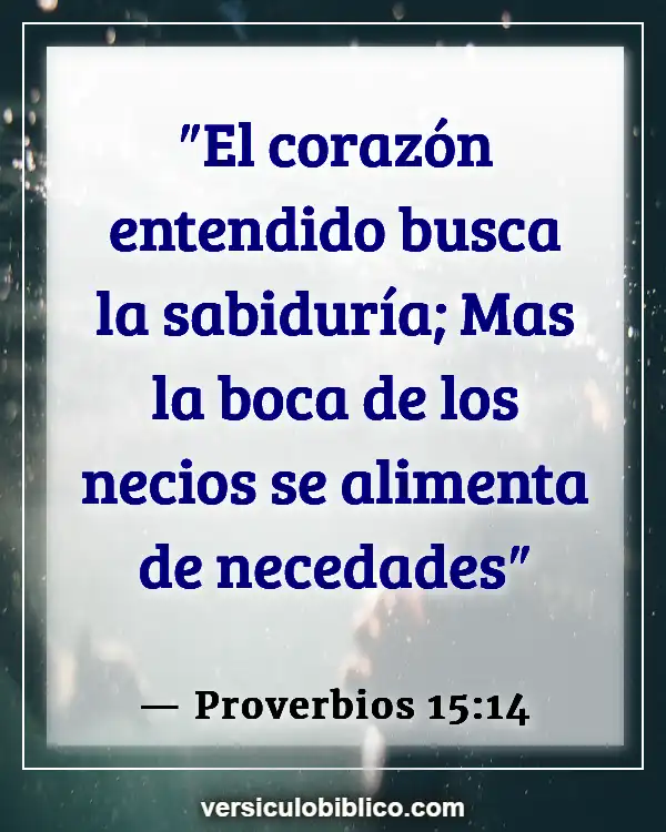 Versículos De La Biblia sobre Conocimiento (Proverbios 15:14)