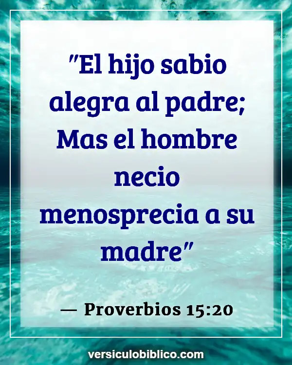 Versículos De La Biblia sobre Madres e hijos (Proverbios 15:20)