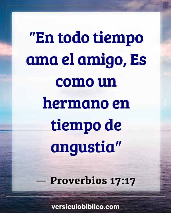 Versículos De La Biblia sobre Amar a tus hermanos (Proverbios 17:17)